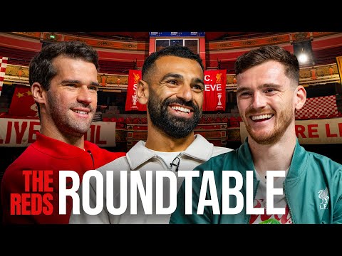 'Seeing these guys gives me great memories' | Salah, Alisson & Robertson | Reds Roundtable