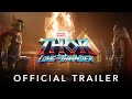 Marvel Studios' Thor Love and Thunder  Official Trailer