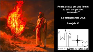 Reicht es aus gut und fromm zu sein um gerettet zu werden? - 3. Fastensonntag 2025 - Lesejahr C