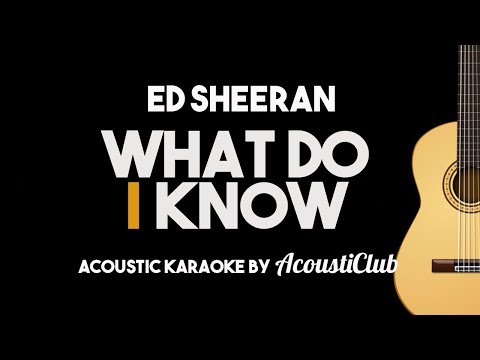 Ed Sheeran – What Do I Know (Acoustic Guitar Karaoke Version)