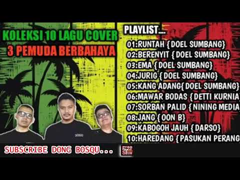 3 PEMUDA BERBAHAYA POP SUNDA COVER FULL ALBUM  TERBARU 2020