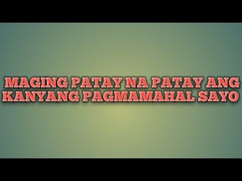 PARAAN KONG PAANO SYA MAGING PATAY NA PATAY SA PAGMAMAHAL SAYO