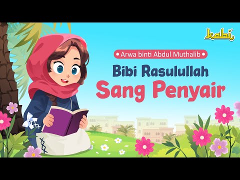 Bibi Rasulullah Sang Penyair - Arwa Binti Abdul Muthalib | Kisah Teladan Nabi | Cerita Anak Muslim