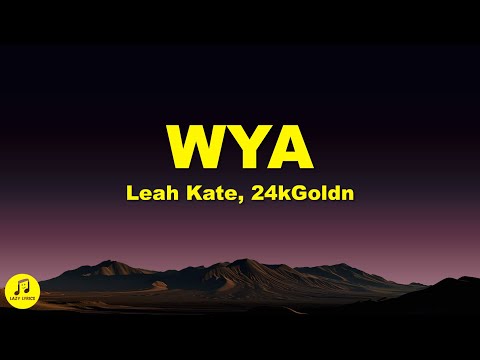 Leah Kate - WYA (Lyrics) ft. 24kGoldn