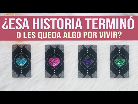 ¿Tu historia con esa persona terminó o les QUEDA ALGO POR VIVIR? - Tarot