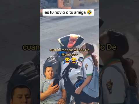 es tu novio o tu amiga 🤣 #viralshort #viralvideo #parati