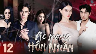 ÁC MỘNG HÔN NHÂN - TẬP 12 [Lồng Tiếng] Top 1 Phim Bộ Tình Cảm Thái Lan Hay Nhất 2025 | Mai Davika