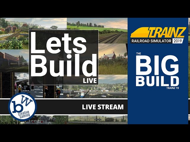 Lets Build LIVE - 10 Jan 2020 | The Big Build | | Trainz Railroad Simulator 19 #45