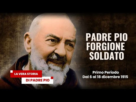 Padre Pio: Il Soldato Forgione Francesco. Matricola 12094. Primo Periodo. La Vera Storia 14/01/2025