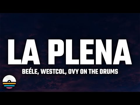 Beéle, Westcol, Ovy On The Drums - LA PLENA (W Sound 05) [Letra/Lyrics]