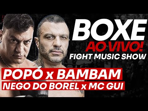 BOXE AO VIVO - ACELINO POPÓ x KLEBER BAMBAM + NEGO DO BOREL x MC GUI - FIGHT MUSIC SHOW AO VIVO