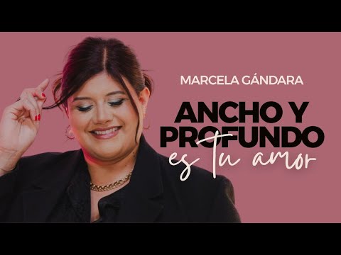 💗 Ancho y Profundo es Tu Amor – Marcela Gándara | Adoración Que Abraza el Alma 🙌🎶