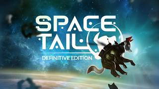 Space Tail: Definitive Edition Trailer