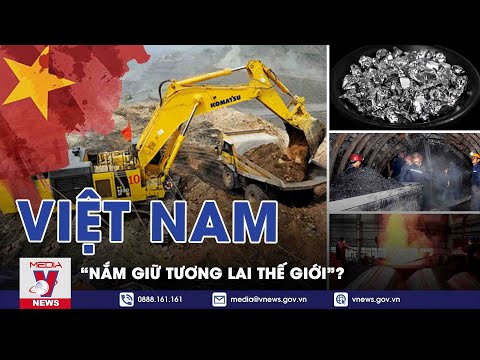 Việt Nam Bất Ngờ Trở Thành Nguồn Cung Cấp Nhiều Kim Loại Quý Hiếm - BLQT - VNEWS