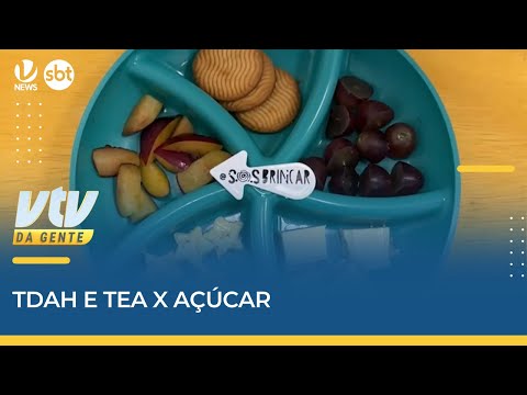 Açúcar é mais prejudicial para quem tem TEA e TDAH | VTV da Gente