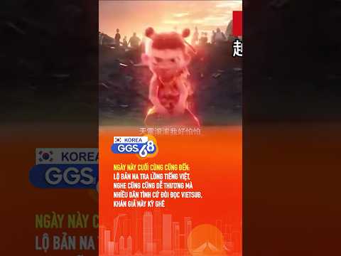 Khi Na Tra lồng tiếng Việt #korea #ggs68korea #shorts #hànquốc #new