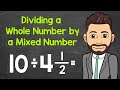 Dividing Whole Numbers by Mixed Numbers