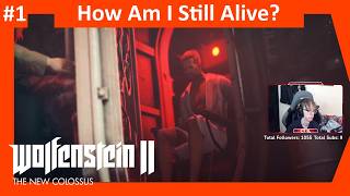 How Am I Still Alive? - Wolfenstein II: The New Colossus Episode 1