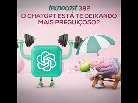 O ChatGPT está te deixando mais preguiçoso?
