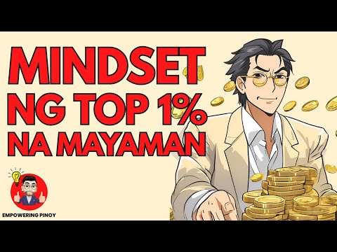 6 na Pinakaimportanteng Mindset ng Mga Mayayaman