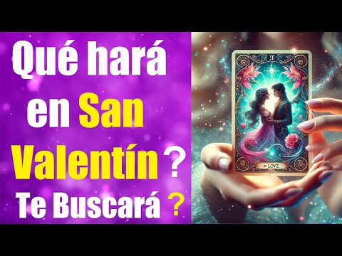 QUÉ HARÁ EN SAN VALENTÍN ? TE BUSCARÁ ? TE PENSARÁ ? AVANZARÁ ?💖 LECTURA TAROT AMOR INTERACTIVA