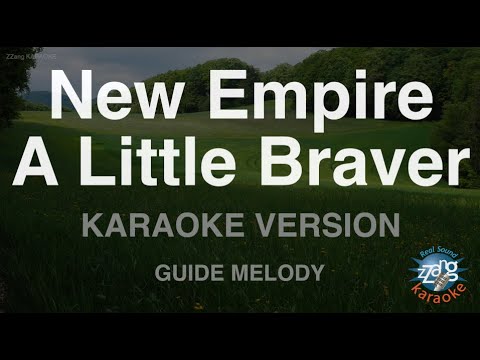 New Empire-A Little Braver (Melody) (Karaoke Version)