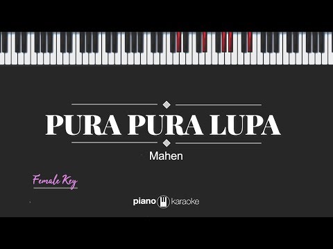 Pura Pura Lupa (FEMALE KEY) Mahen (KARAOKE PIANO)