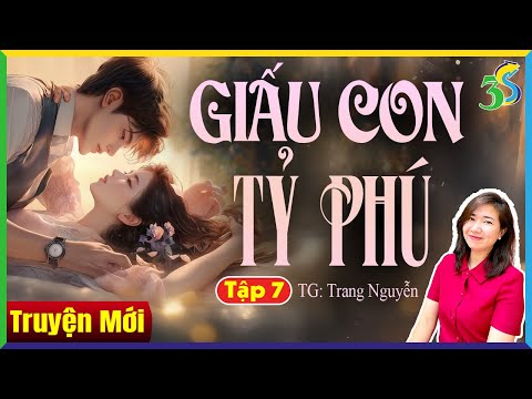 Tập 7 GIẤU CON TỶ PHÚ: Đọc truyện ngôn tình đêm khuya ngủ ngon