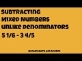 Subtracting Mixed Numbers with Unlike Denominators