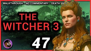 The Witcher 3 Walkthrough (Death March) Part 47 - Beyond Hill and Dale - No Commentary (PC)