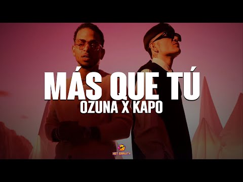 Ozuna, Kapo - Mas Que Tu || Vídeo con letra