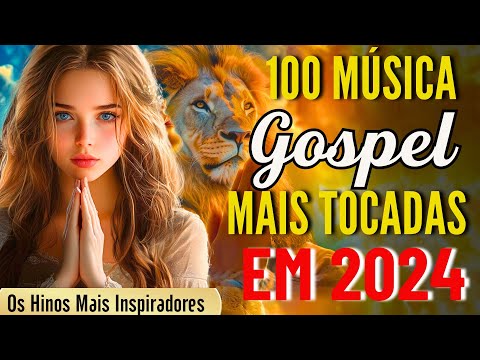 100 Louvores Para Acalmar à Alma e Coracão - Melhores Músicas Gospel Mais Tocadas, Hinos Evangélicos