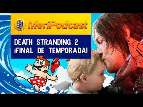 MeriPodcast: ESPECIAL sobre DEATH STRANDING 2, HELLBLADE 2 en PS5 y FINAL DE TEMPORADA