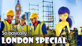 So Basically The London Special [Miraculous]