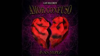 Amor Confuso - Ivan Yepez