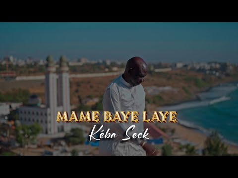 Keba Seck : Mame Baye Laye (Clip Officiel)