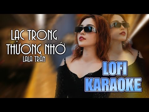 [ KARAOKE ] Lạc Trong Thương Nhớ – Lala Trần x Nguyễn Hồng Thuận | Lofi KARAOKE