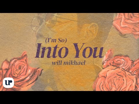 Will Mikhael - (I&#39;m So) Into You (Official Lyric Video)