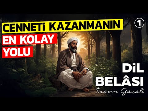 Cenneti kazanmanın en kolay yolu! İmamı Gazali - Dil Belası 1