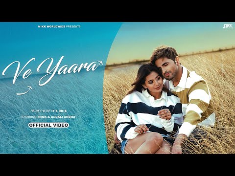 Ve Yaara ( Official Video) : Nikk | Anjali Arora | EP - It&#39;s Okie | Latest Punjabi Song 2024