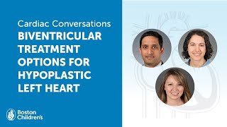 Cardiac Conversations: Biventricular treatment options for hypoplastic left heart