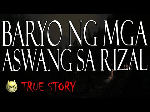 BARYO NG MGA ASWANG SA RIZAL - TRUE STORY