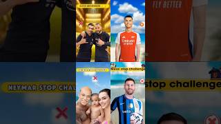Stop challenge for you 🤨 only 00.000% can stop | Ronaldo | Messi | Neymar | Mbappe | #shorts |