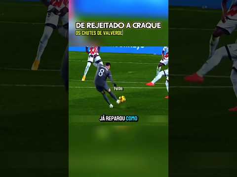 Os Chutes de Valverde que Estão Conquistando o mundo! #futebol #shorts