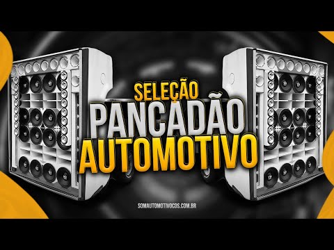 SELEÇÃO PANCADÃO AUTOMOTIVO - DANCE PANCADÃO REMIX - PANCADÃO AUTOMOTIVO REMIX