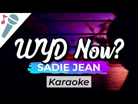 Sadie Jean – WYD Now? – Karaoke Instrumental (Acoustic)