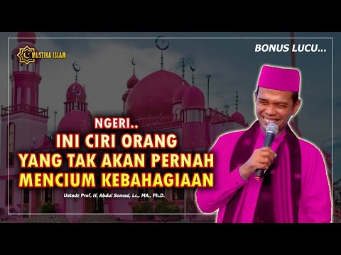 NGERI.. INI CIRI ORANG YANG TAK AKAN PERNAH MENCIUM KEBAHAGIAAN. Ustadz Abdul Somad