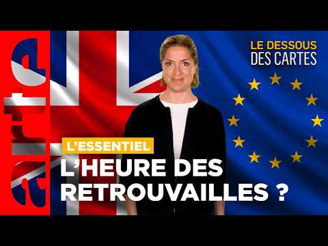 Européens et Britanniques : le temps des retrouvailles ? | L'Essentiel du Dessous des Cartes | ARTE