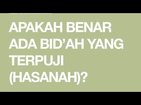 APAKAH BID'AH SEMUANYA SESAT ? ATAUKAH ADA YANG HASANAH ?