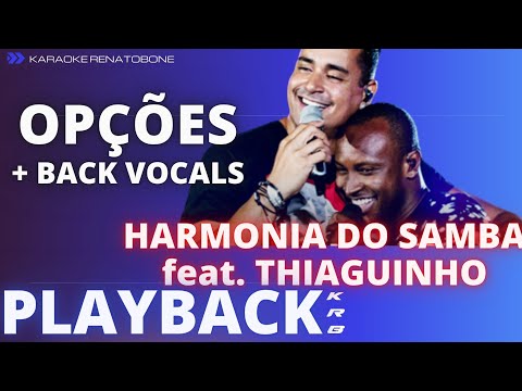 OPÇÕES + BACK VOCALS – HARMONIA DO SAMBA feat THIAGUINHO – PLAYBACK INSTRUMENTAL KARAOKE